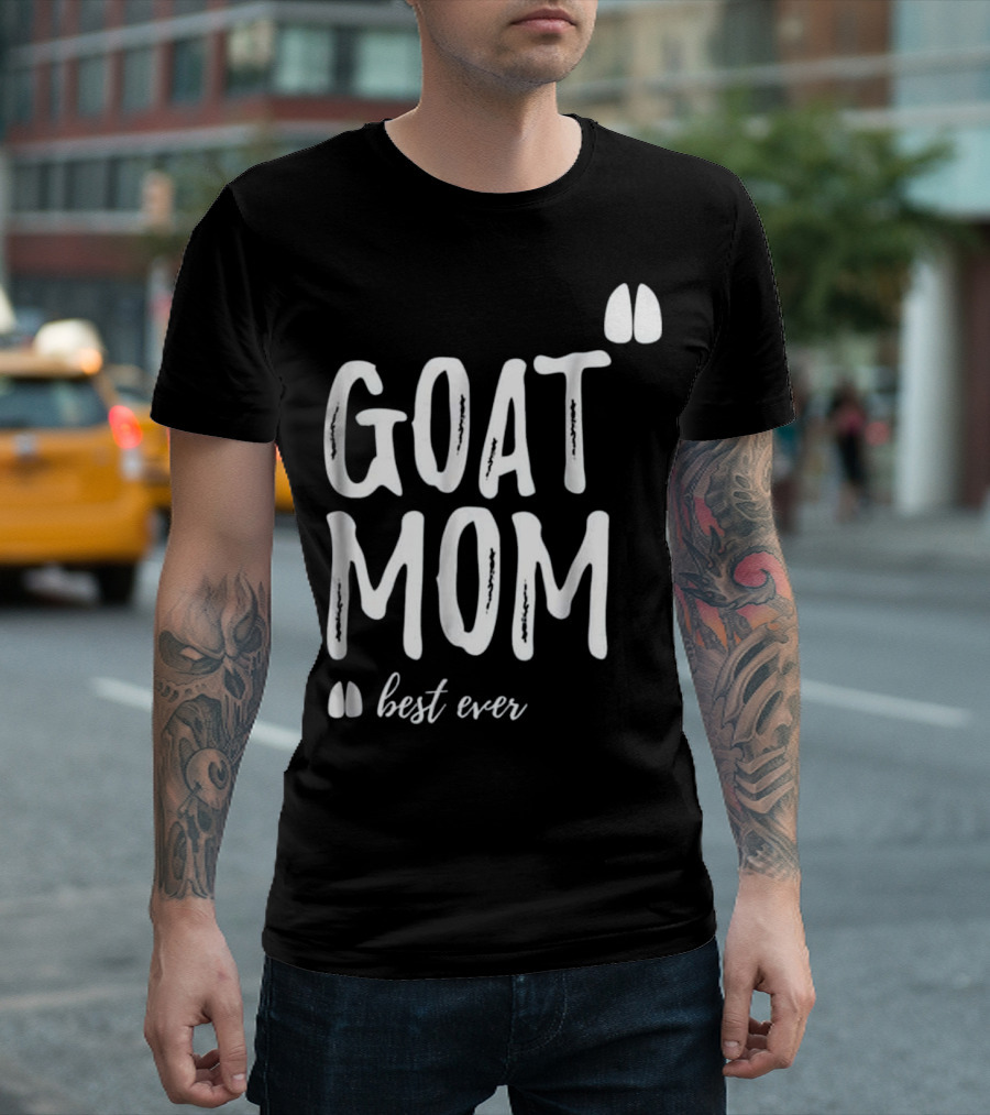 GOAT Mom Best Ever Funny As Goat T-Shirt