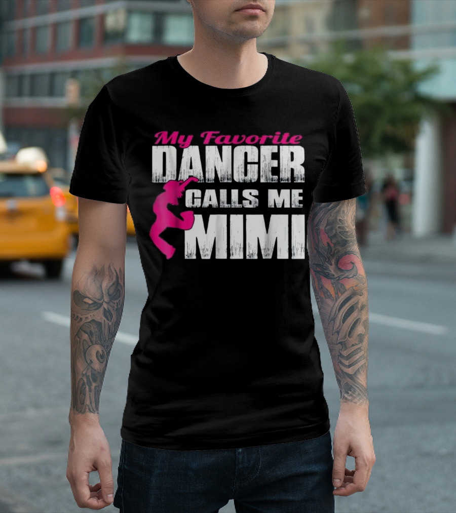 My Favorite Dancer Calls Me Mimi T-Shirt
