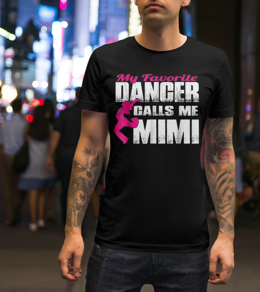 My Favorite Dancer Calls Me Mimi T-Shirt