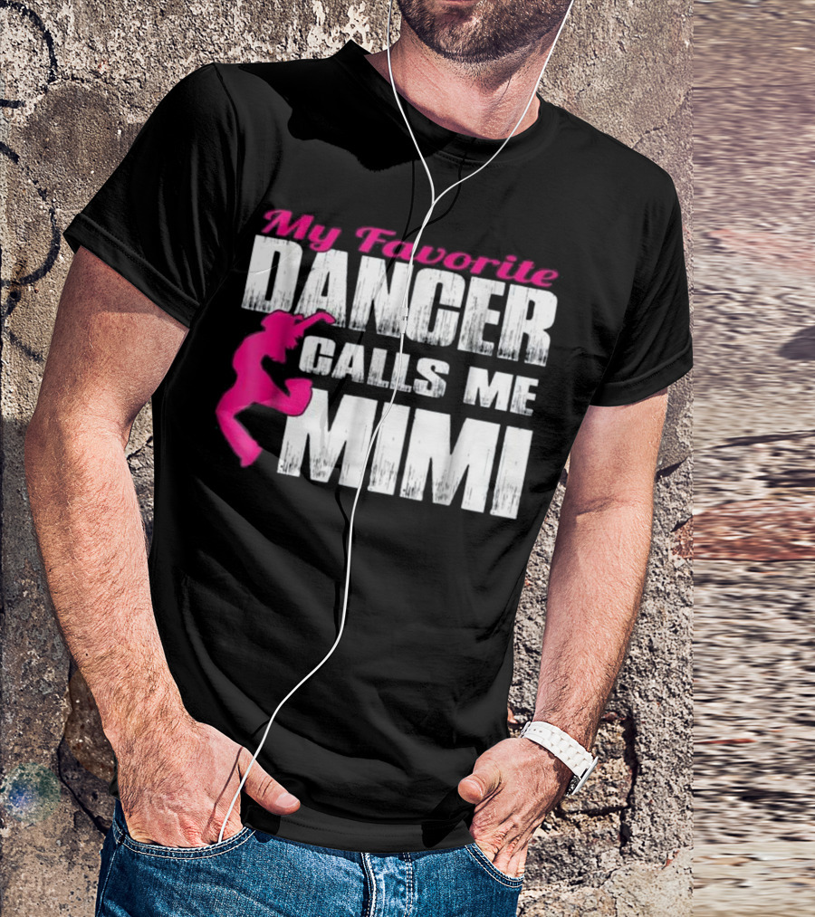 My Favorite Dancer Calls Me Mimi T-Shirt