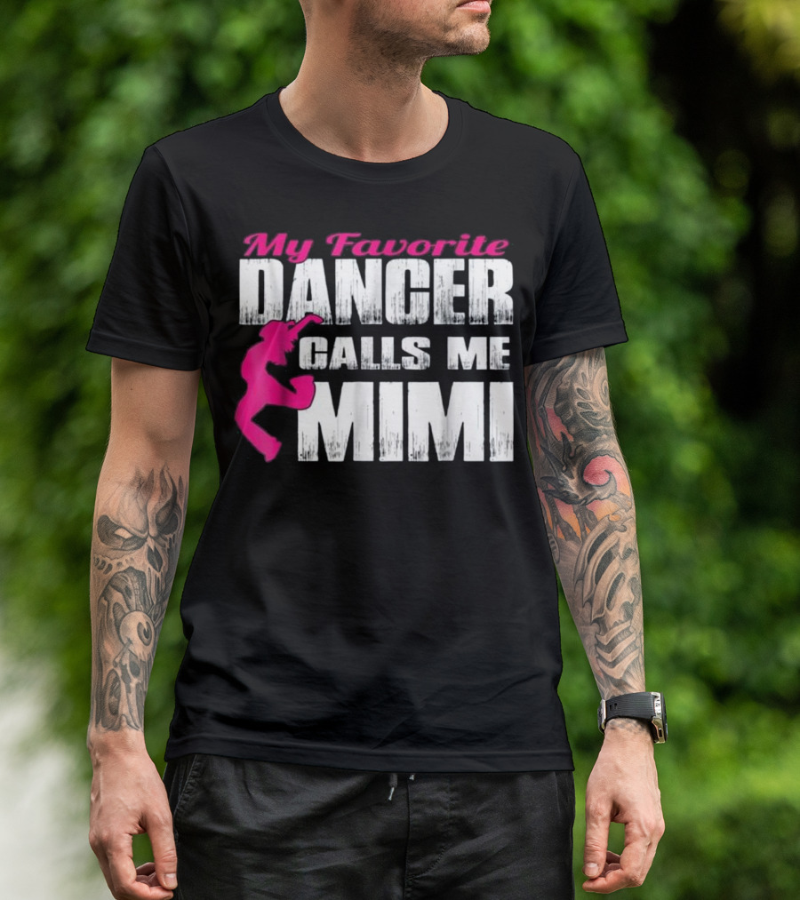 My Favorite Dancer Calls Me Mimi T-Shirt