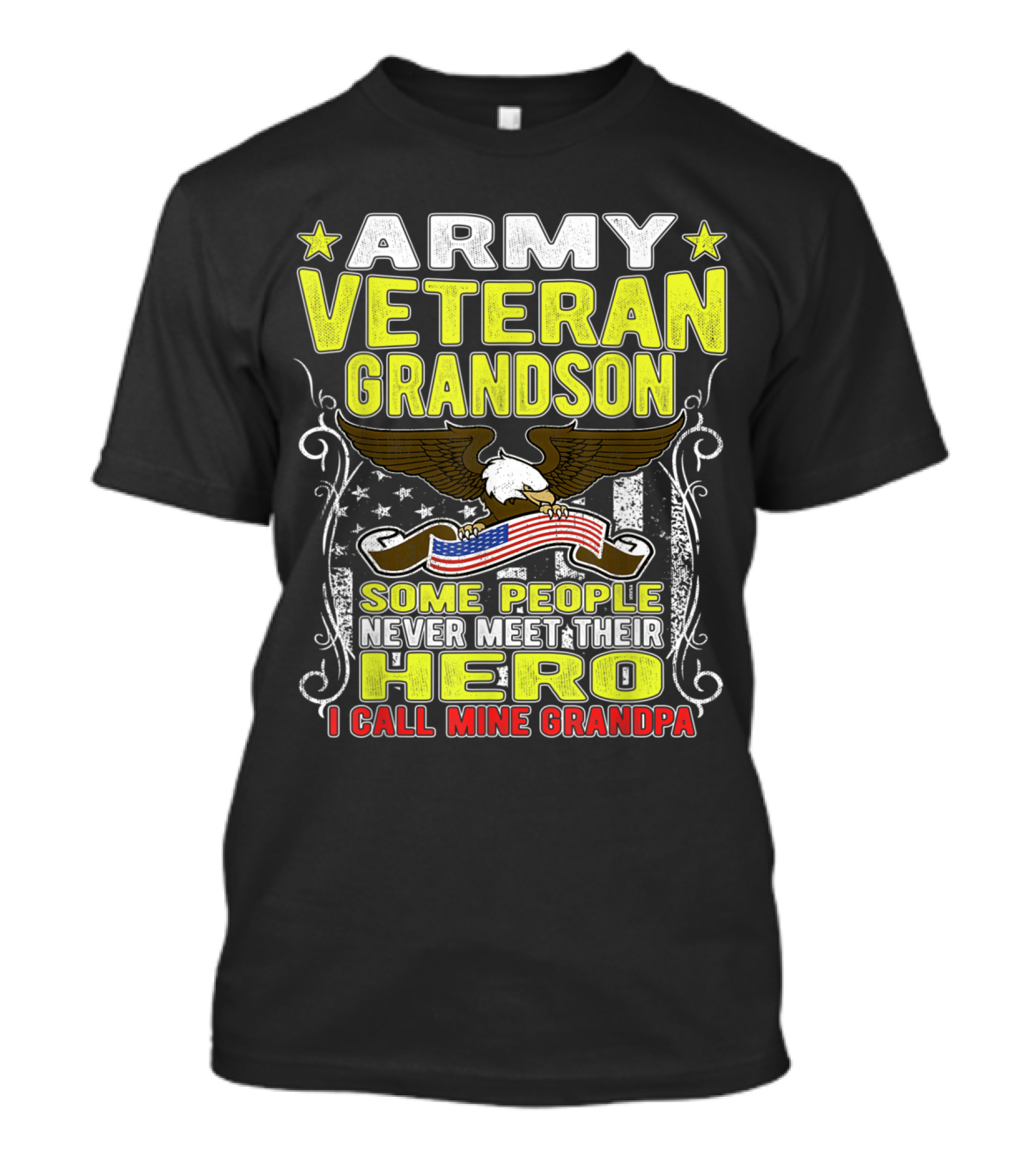 Army Veteran Grandson Some People Never Meet Their Hero I Call Mine Grandpa T-Shirt