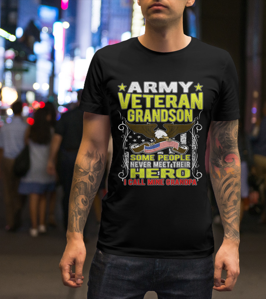 Army Veteran Grandson Some People Never Meet Their Hero I Call Mine Grandpa T-Shirt