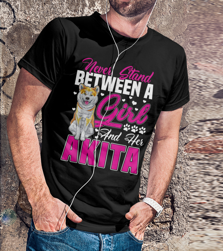 Never Stand Between A Girl And Her Akita T-Shirt