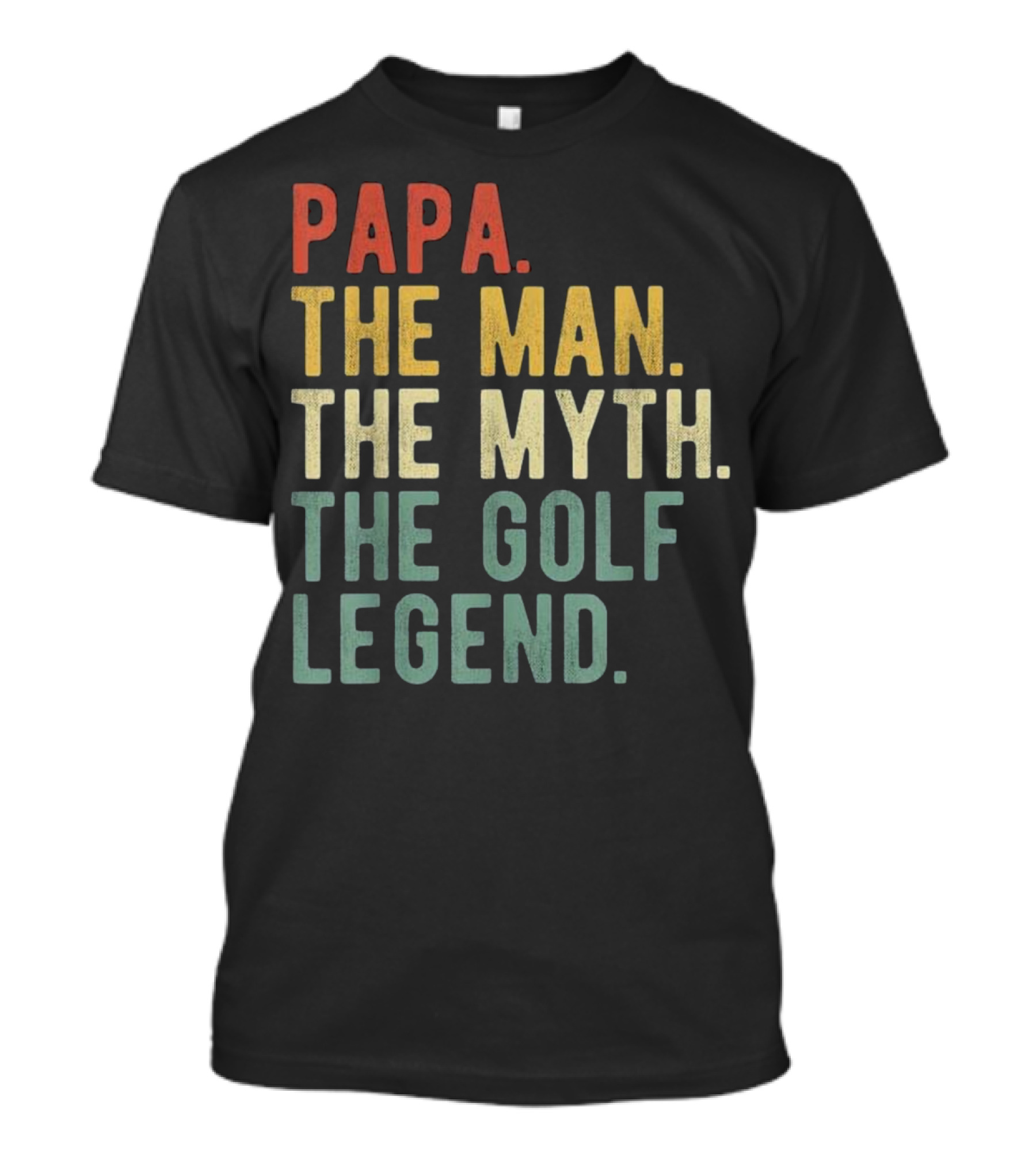PAPA THE MAN THE MYTH THE GOLF LEGEND T-Shirt