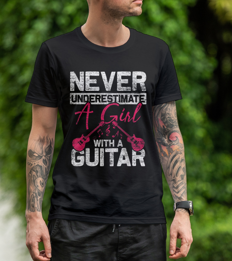 Never Underestimate A Girl With A Guitar T-Shirt