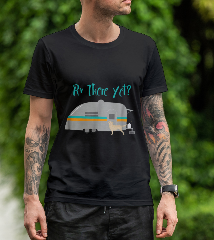 Rv There Yet Yellow Labrador Retriever Camper T-Shirt