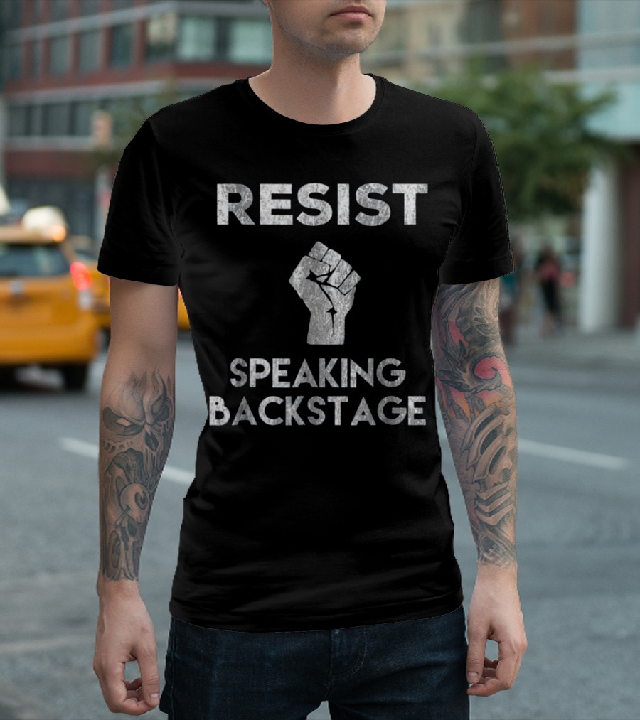 Resist Speaking Backstage Fist Stage Manager T-Shirt