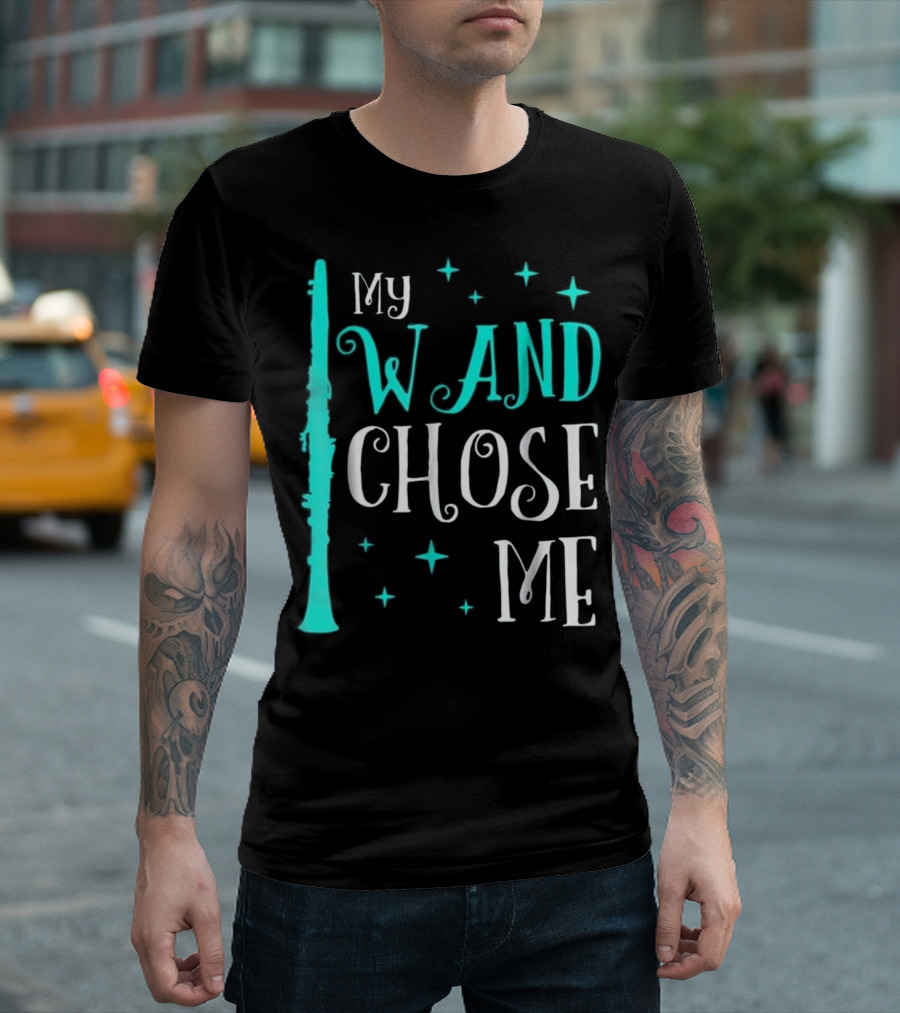 My Wand Chose Me Clarinet Funny Play on Words T-Shirt