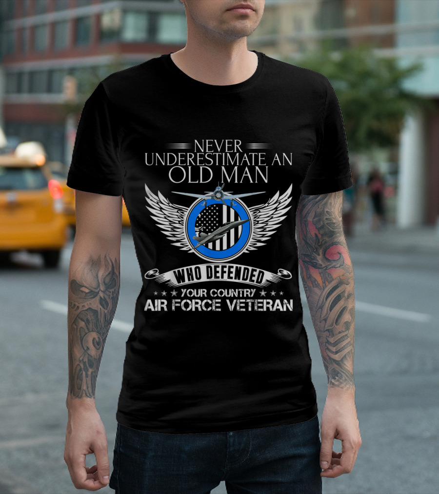 Never Underestimate An Old Man Who Defended Your Country Air Force Veteran T-Shirt