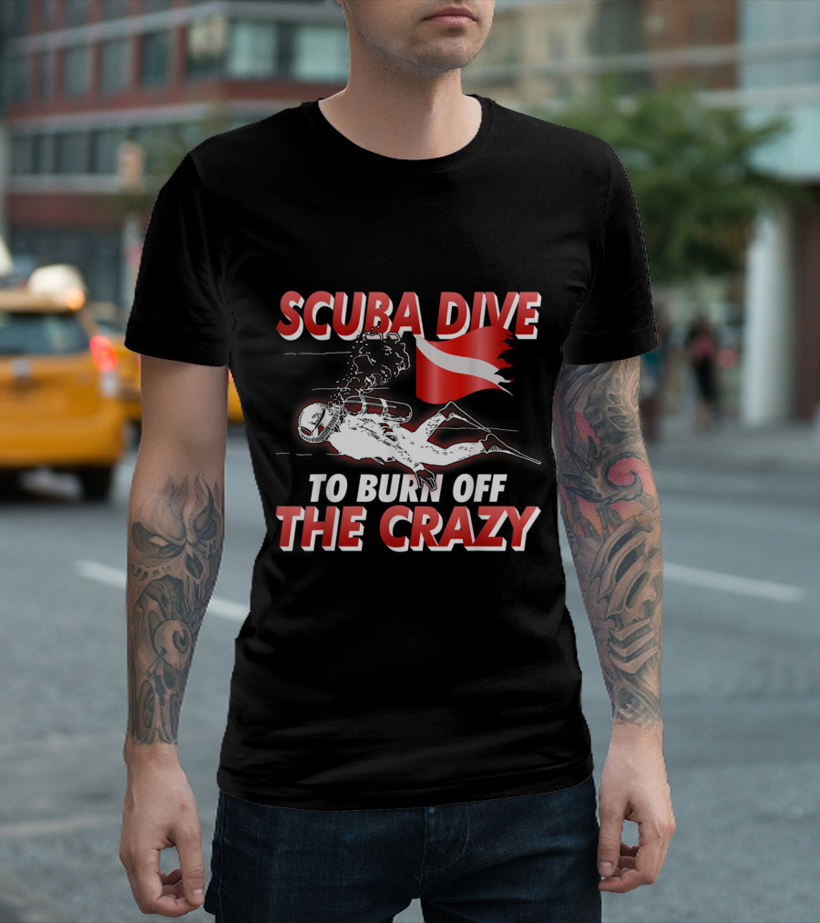 Scuba Dive to Burn Off the Crazy with Diver and Flag T-Shirt
