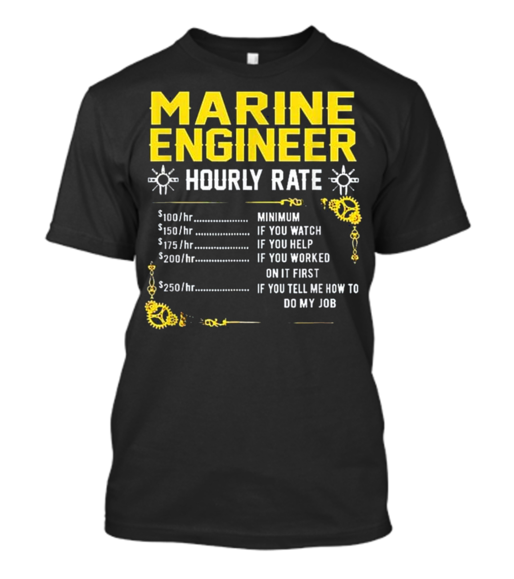 MARINE ENGINEER HOURLY RATE FUN JOB MINIMUM WATCH HELP WORKED T-Shirt