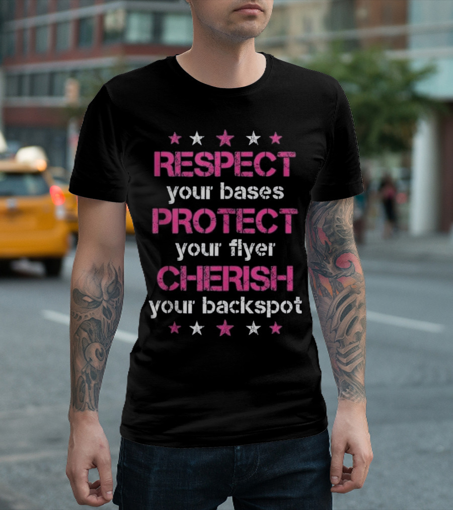 Respect Your Bases Protect Your Flyer Cherish Your Backspot Cheerleading T-Shirt