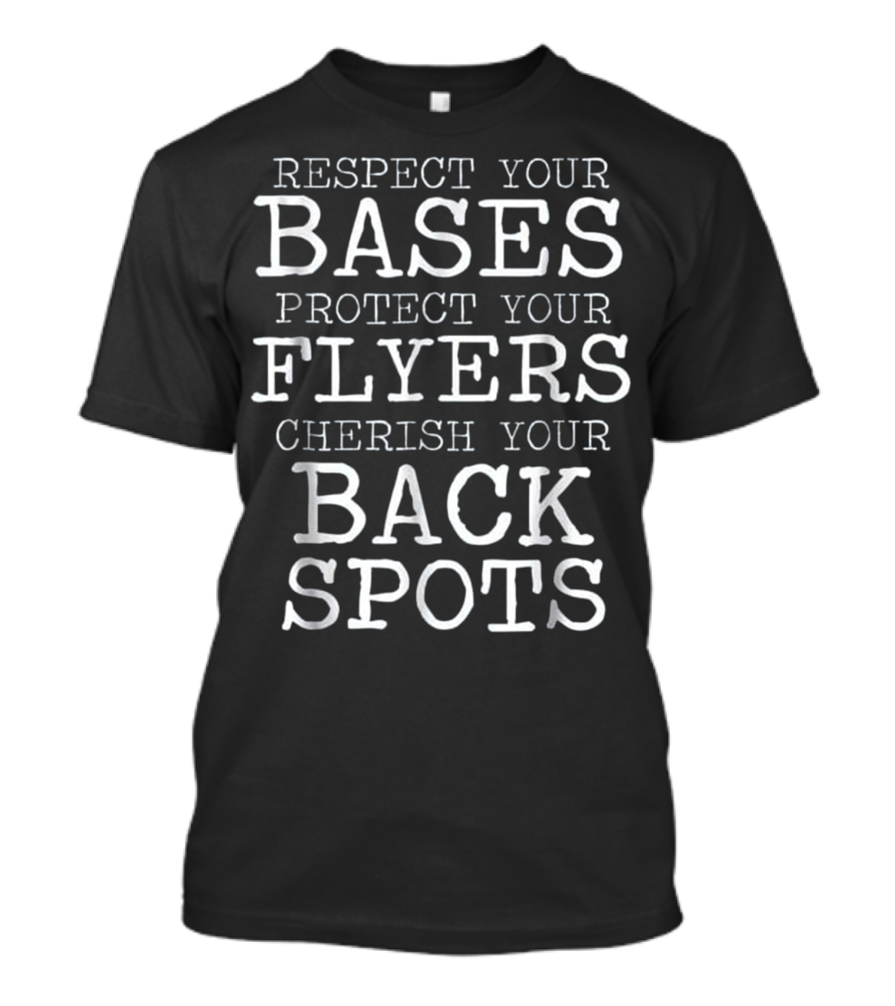 Respect Your Bases Protect Your Flyers Cherish Your Back Spots Cheerleading T-Shirt