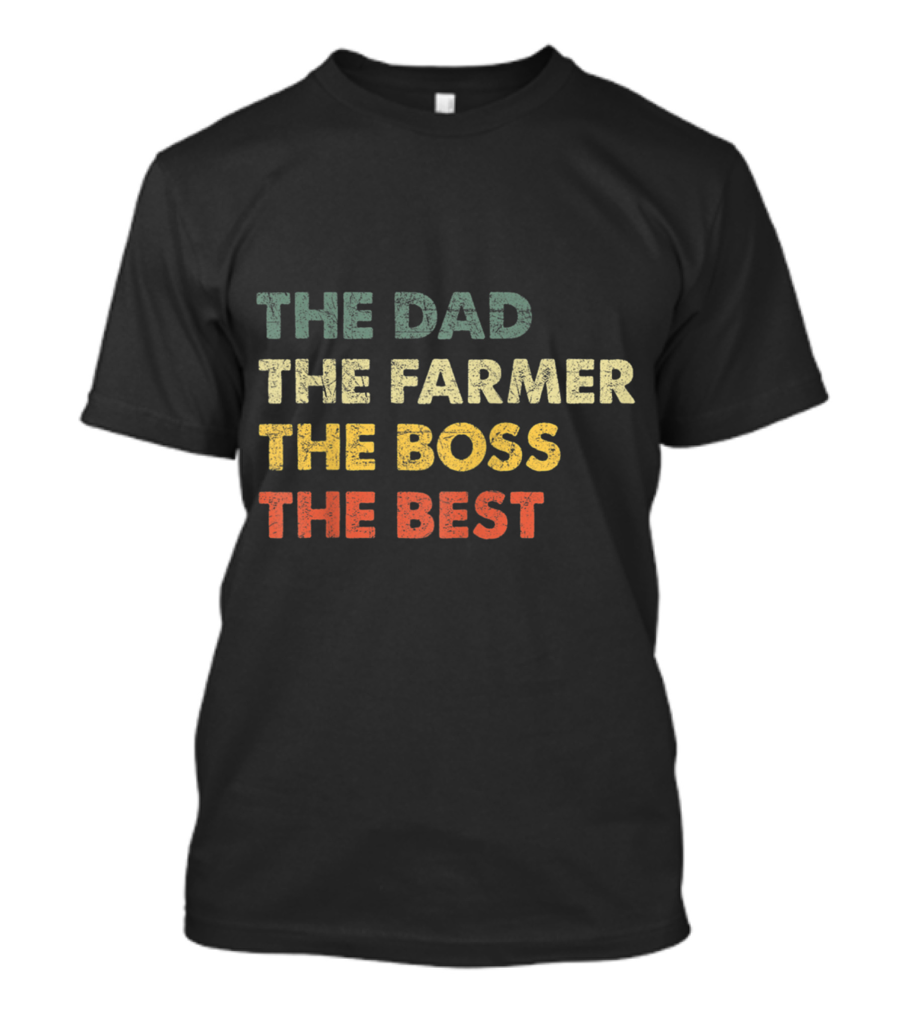 The Dad The Farmer The Boss The Best T-Shirt
