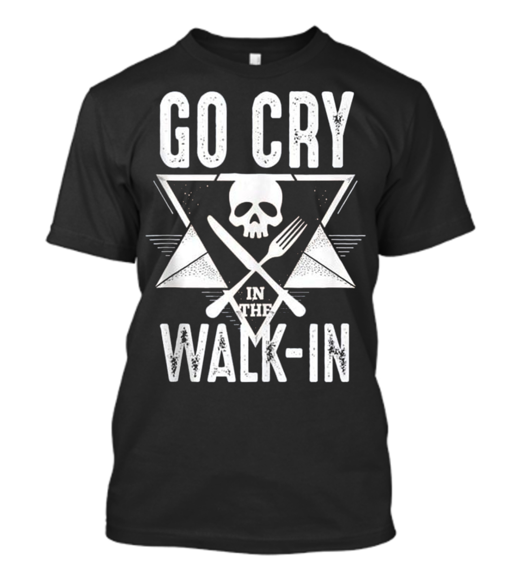 Go Cry In The Walk-In Skull Fork Cooking Chef Humor T-Shirt