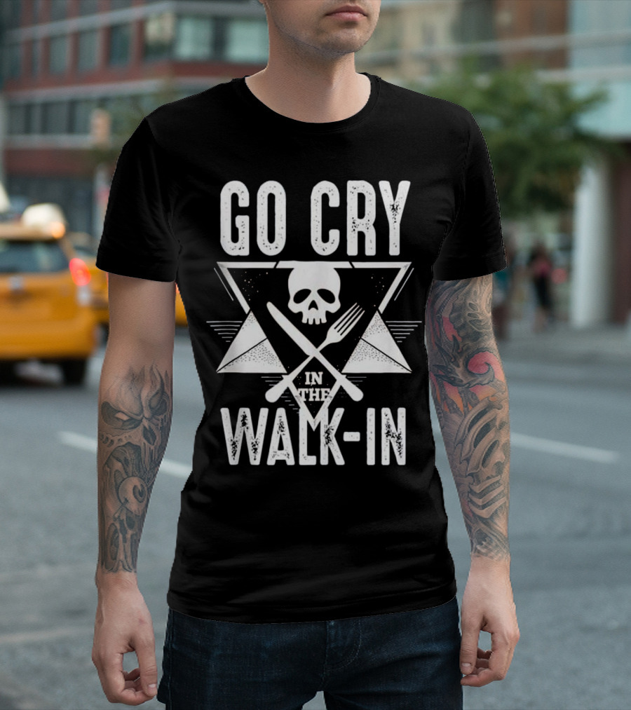 Go Cry In The Walk-In Skull Fork Cooking Chef Humor T-Shirt