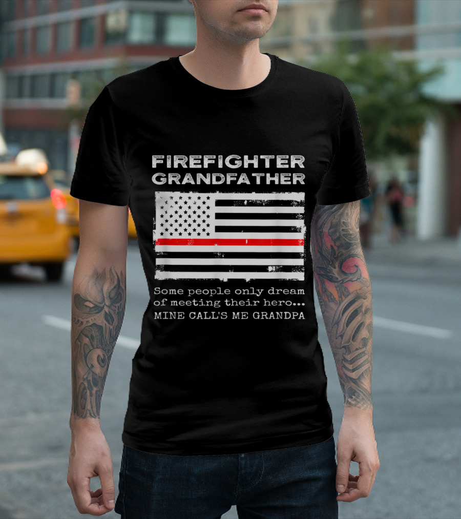 FIREIGHTER GRANDFATHER Hero Mine Calls Me Grandpa Thin Red Line Flag T-Shirt