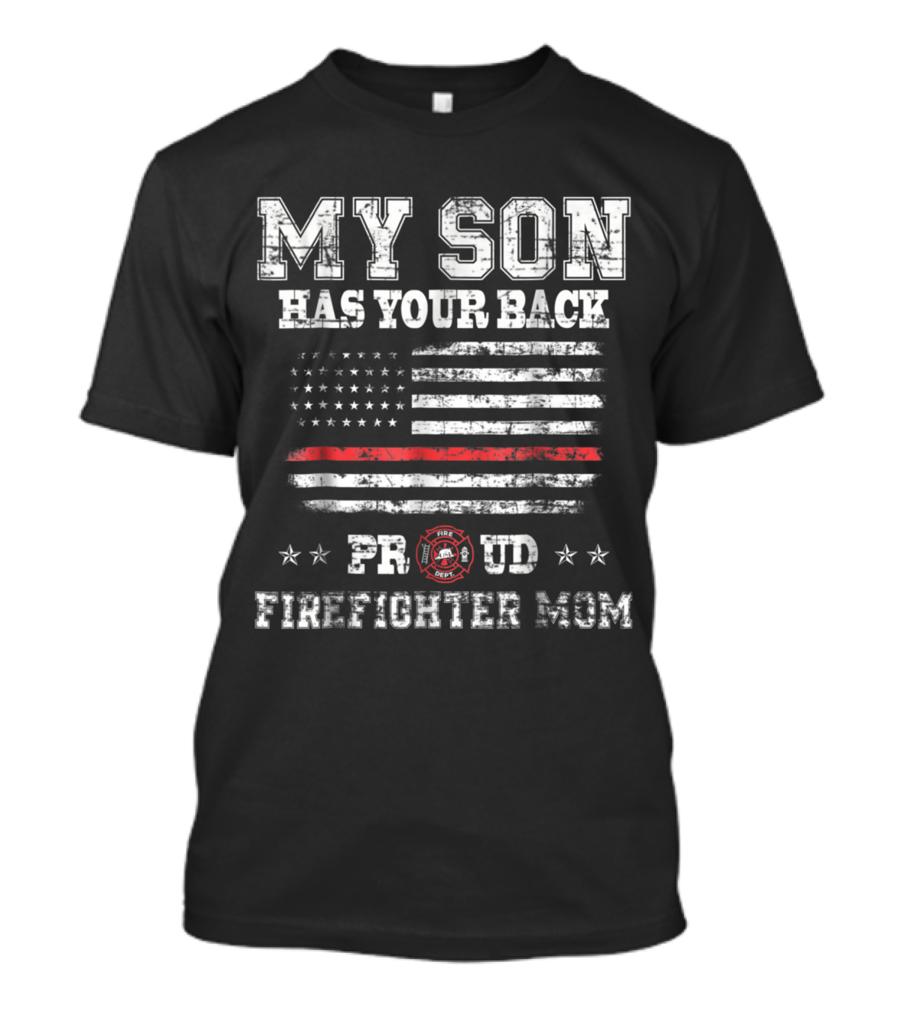 My Son Has Your Back Proud Firefighter Mom American Flag Thin Red Line T-Shirt