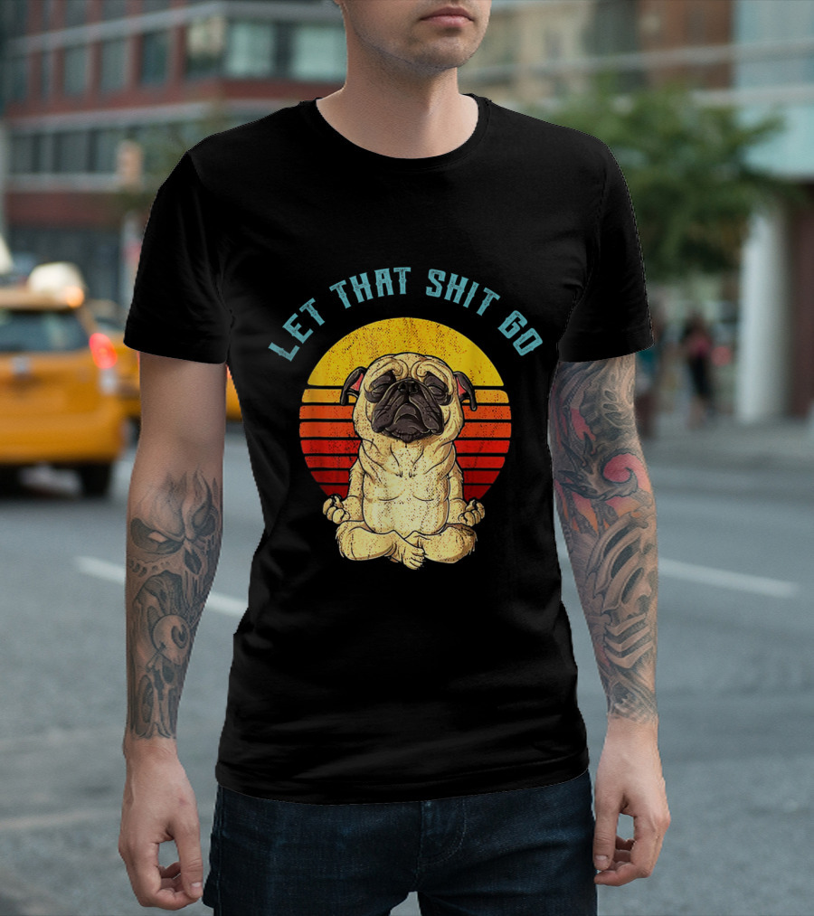 Vintage Let That Shit Go Pug Yoga Sunset Retro T-Shirt