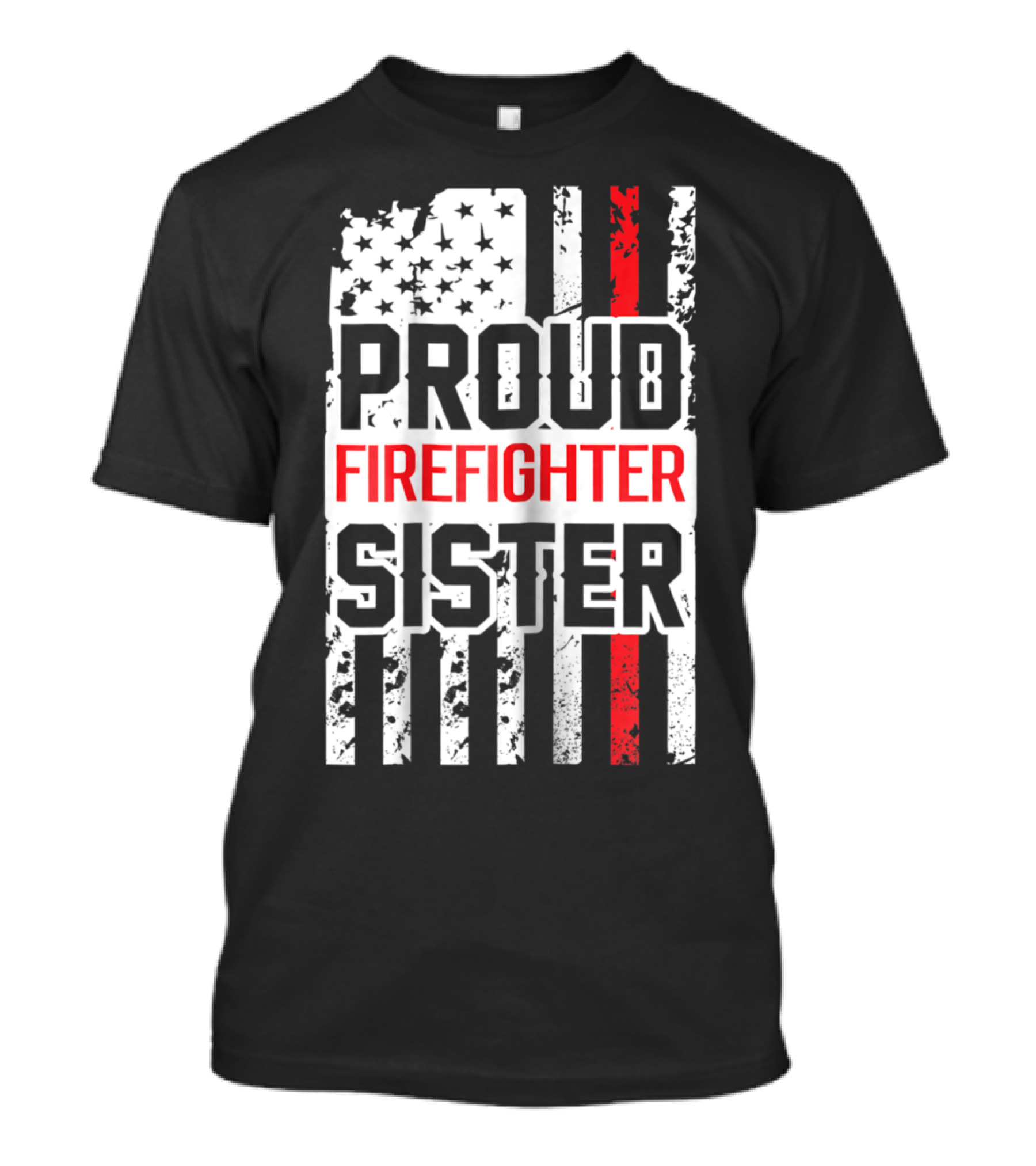Proud Firefighter Sister American Flag Thin Red Line Support T-Shirt