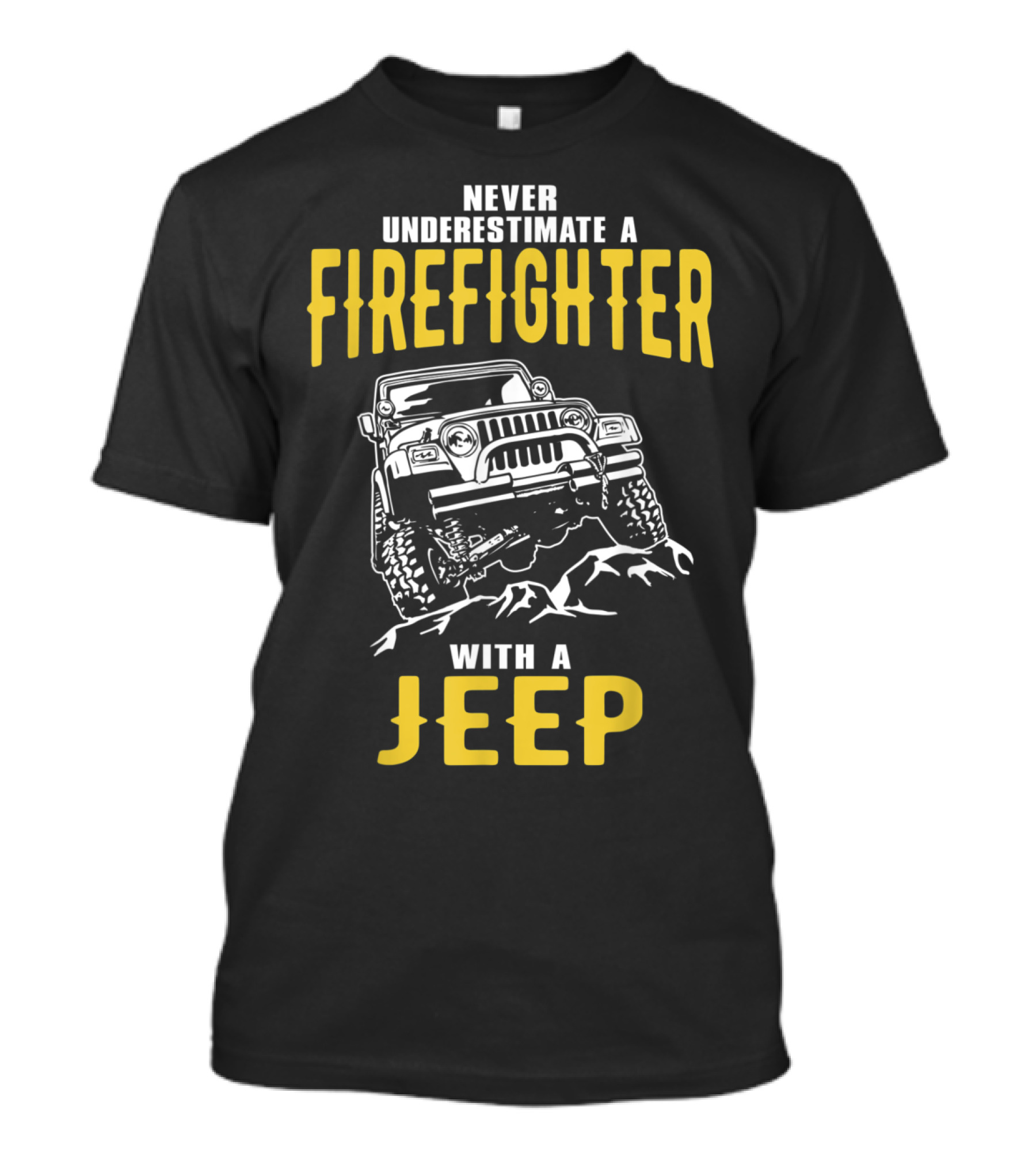 Never Underestimate A Firefighter With A Jeep T-Shirt