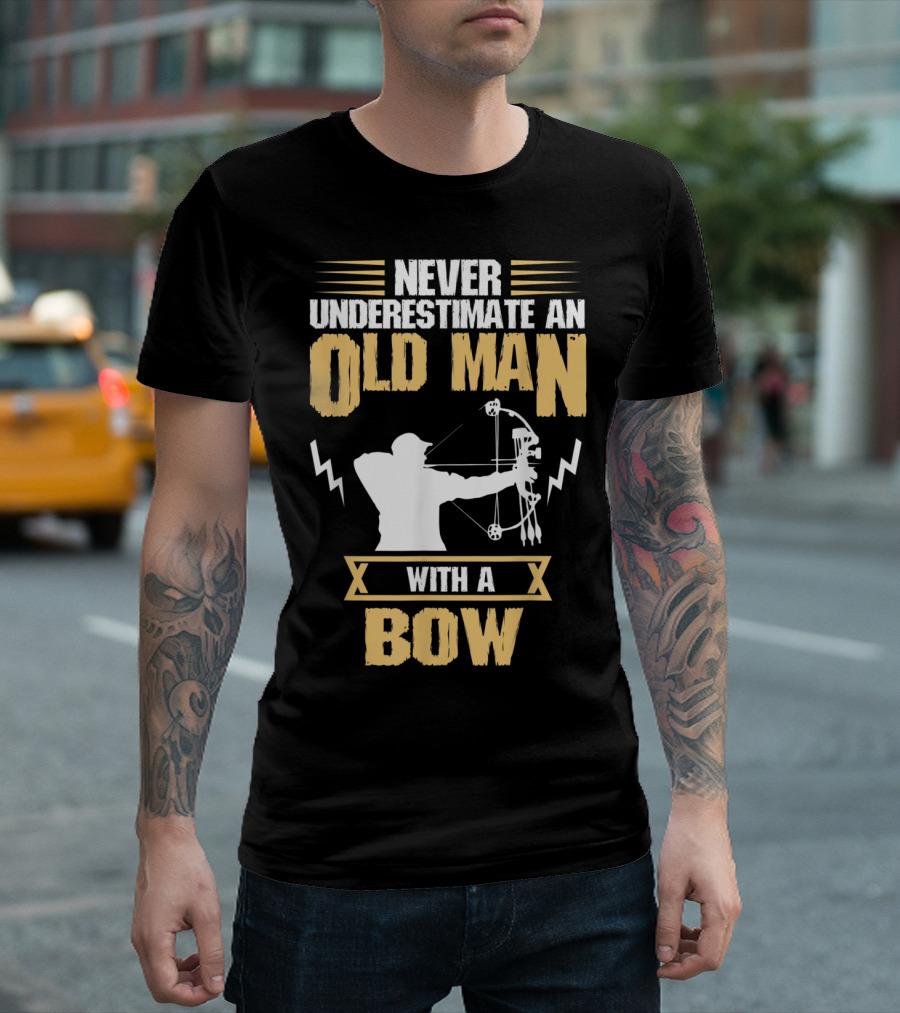 NEVER UNDERESTIMATE AN OLD MAN WITH A BOW T-Shirt