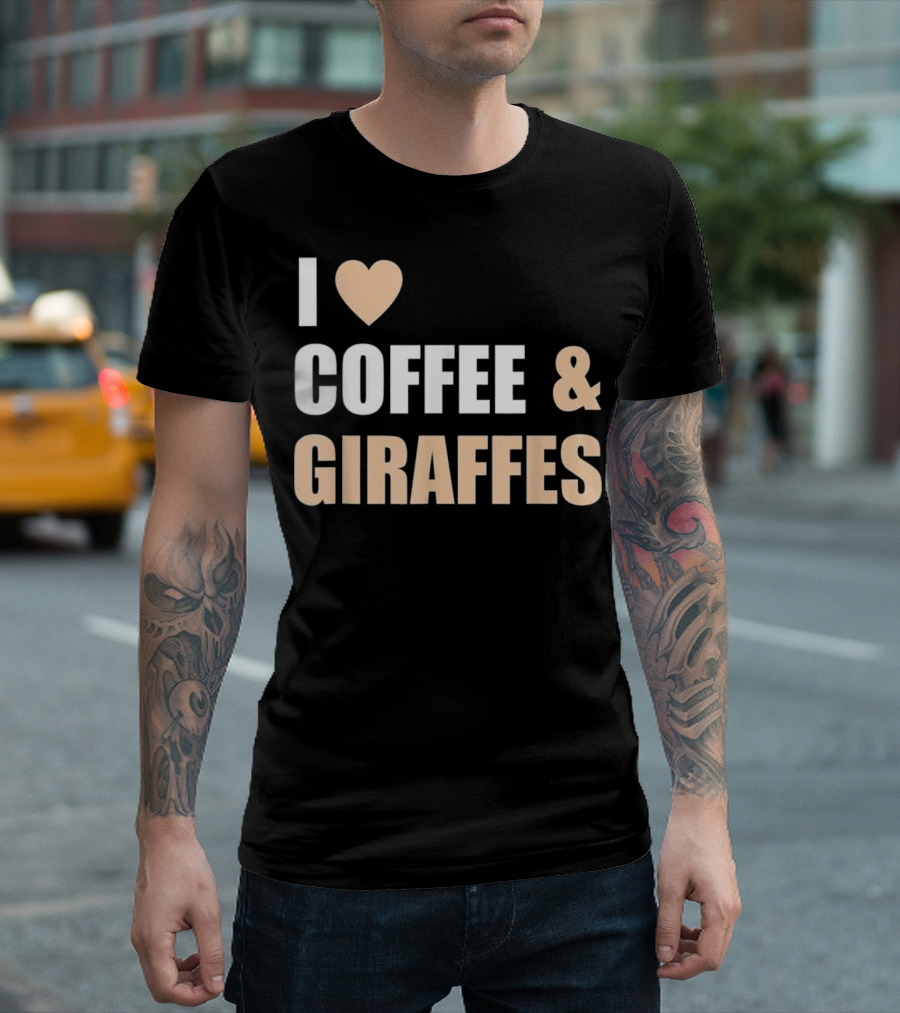 I Love Coffee and Giraffes Funny Cool Giraffe T-Shirt