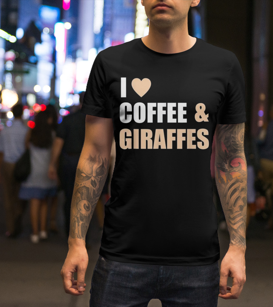 I Love Coffee And Giraffes Funny Cool Giraffe T-Shirt