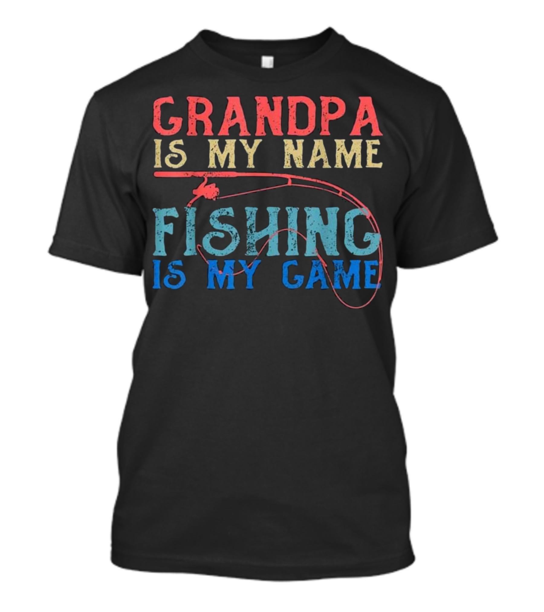 Grandpa Is My Name Fishing Is My Game T-Shirt