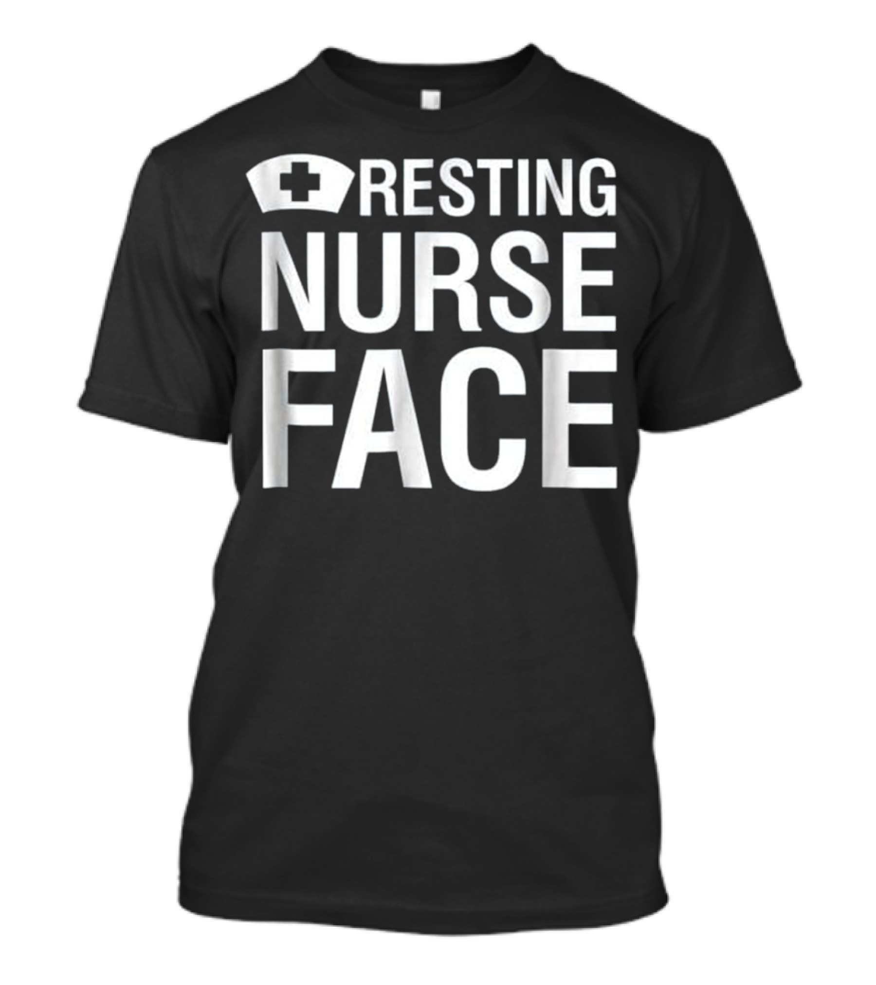 Resting Nurse Face Funny Snarky Nurse Hat Plus Sign T-Shirt