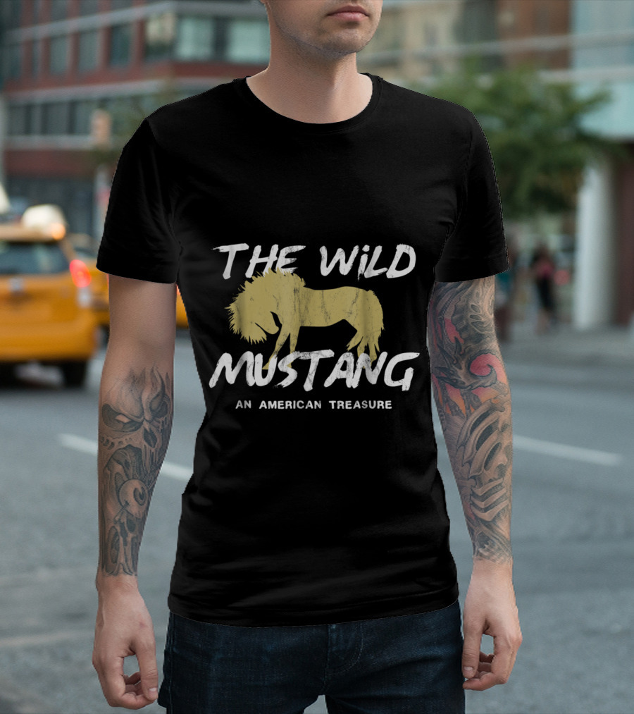 The Wild Mustang An American Treasure Mustang Horse T-Shirt
