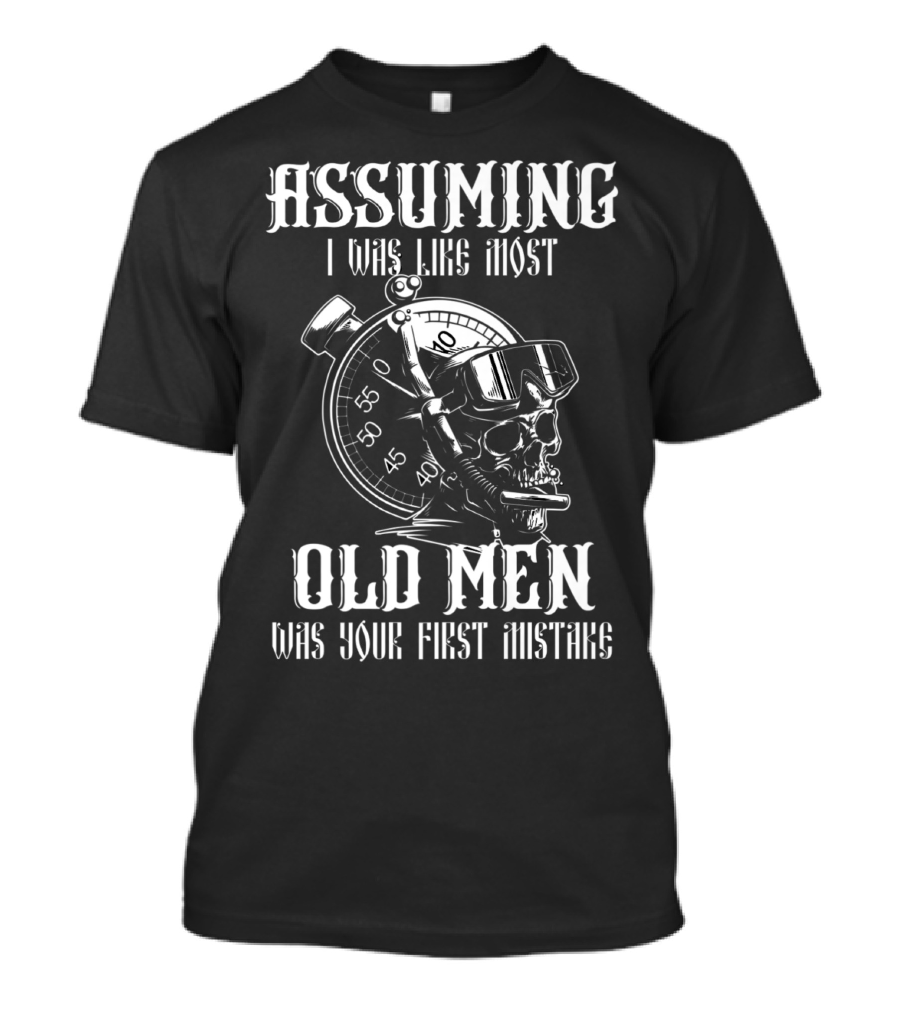 ASSUMING I WAS LIKE MOST OLD MEN SCUBA DIVING MASTER DIVER MISTAKE T-Shirt