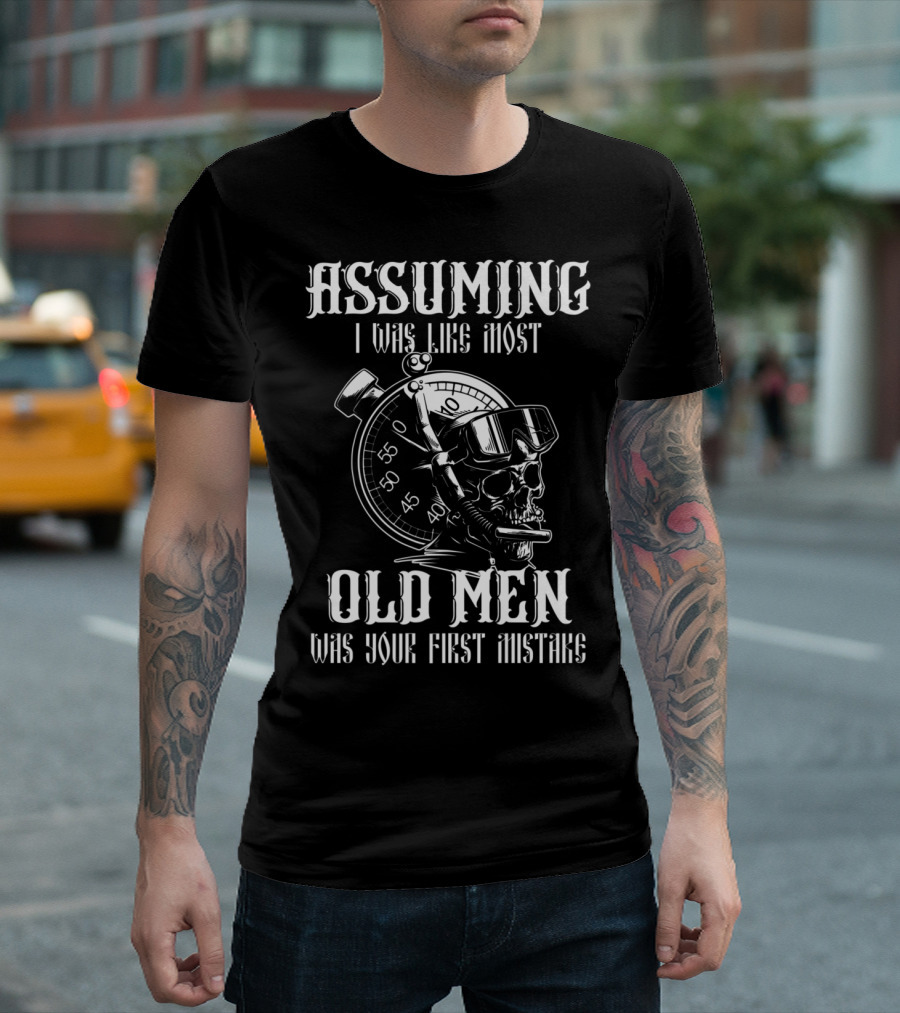 ASSUMING I WAS LIKE MOST OLD MEN SCUBA DIVING MASTER DIVER MISTAKE T-Shirt
