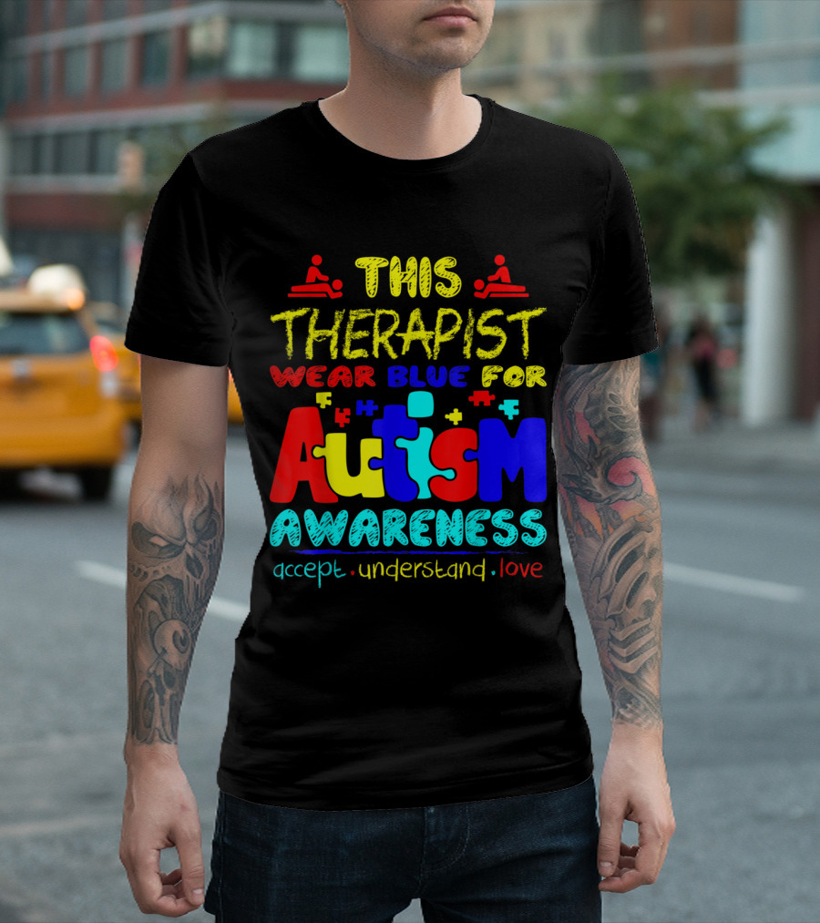 This Therapist Wear Blue For Autism Awareness Accept Understand Love T-Shirt