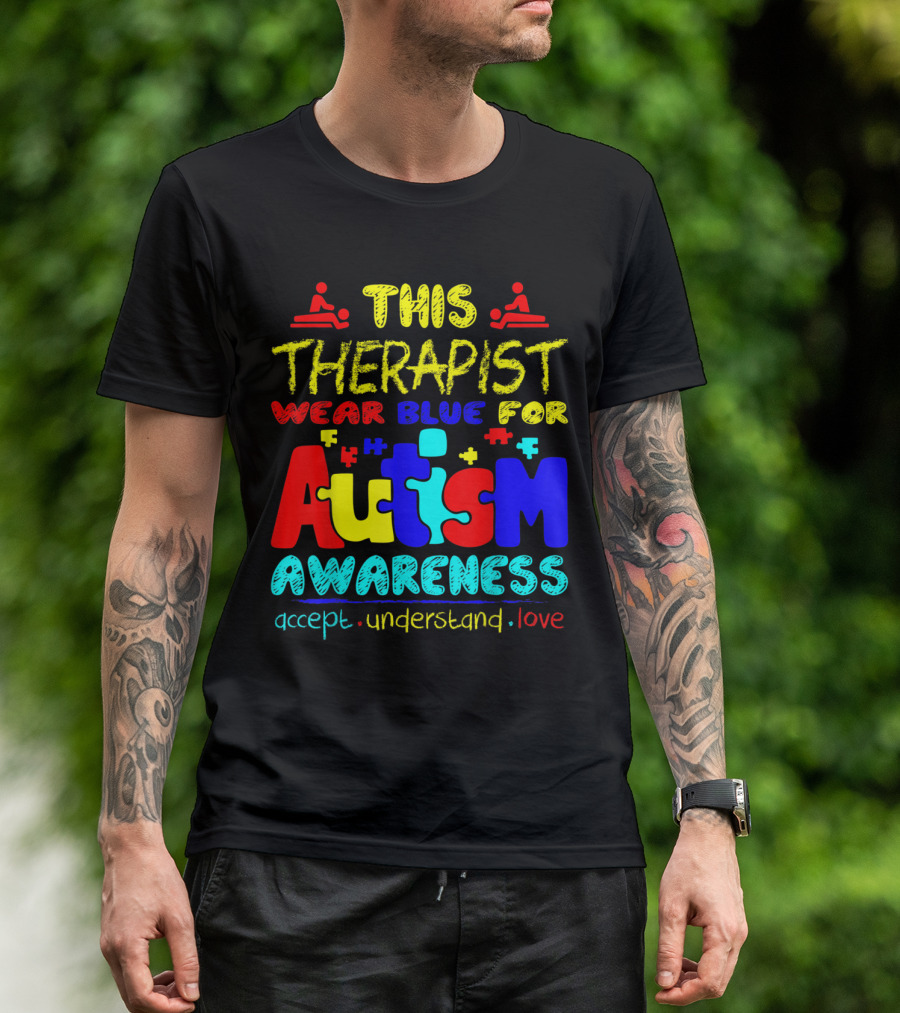 This Therapist Wear Blue For Autism Awareness Accept Understand Love T-Shirt
