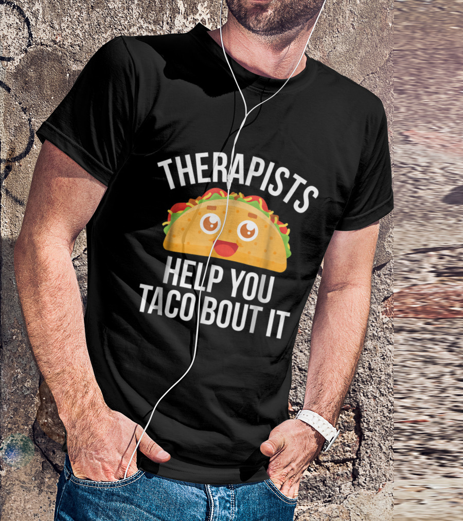 THERAPISTS HELP YOU TACO BOUT IT Cute Smiling Taco T-Shirt