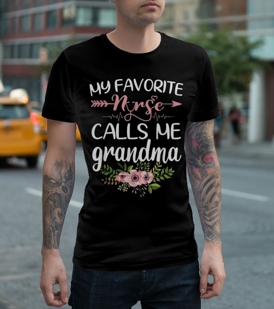 My Favorite Nurse Calls Me Grandma with Floral Heartbeat and Arrow T-Shirt