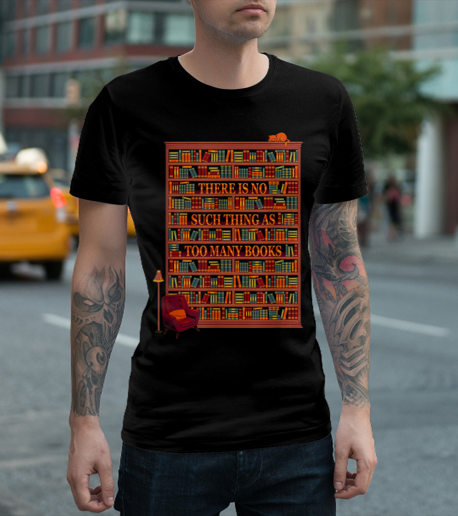 Cozy Library Scene with Bookshelves and Cat - There Is No Such Thing As Too Many Books T-Shirt