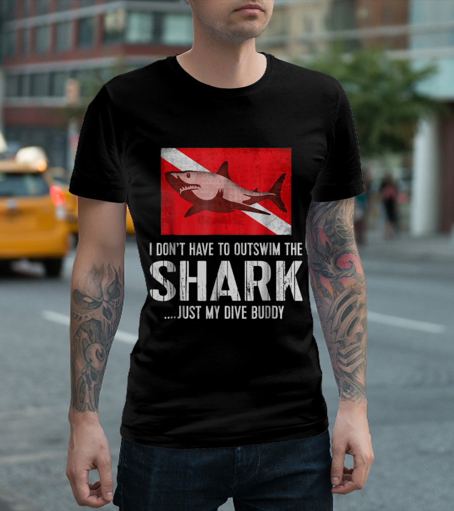 I Don’t Have to Outswim the Shark Just My Dive Buddy Scuba Flag T-Shirt