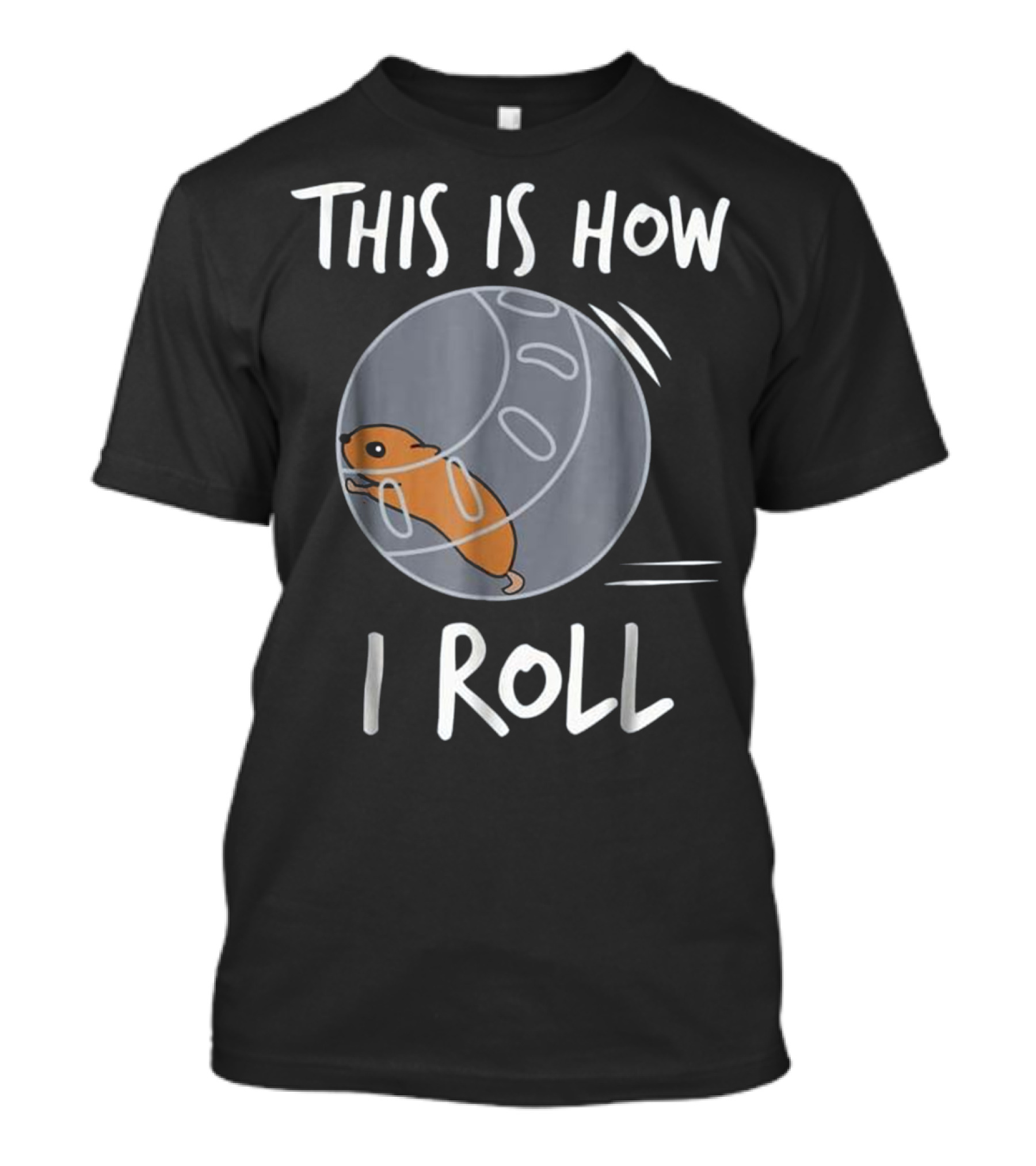 This Is How I Roll Funny Cute Hamster T-Shirt