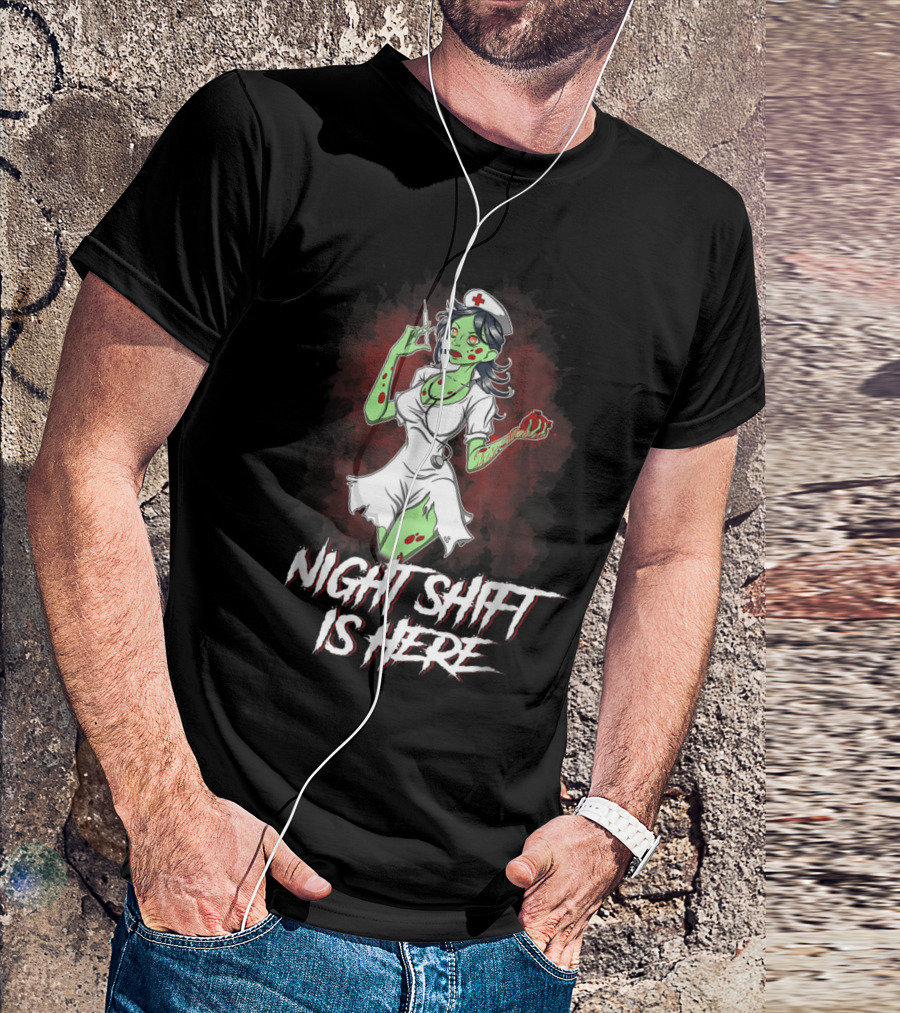 Night Shift Is Here Zombie Nurse T-Shirt