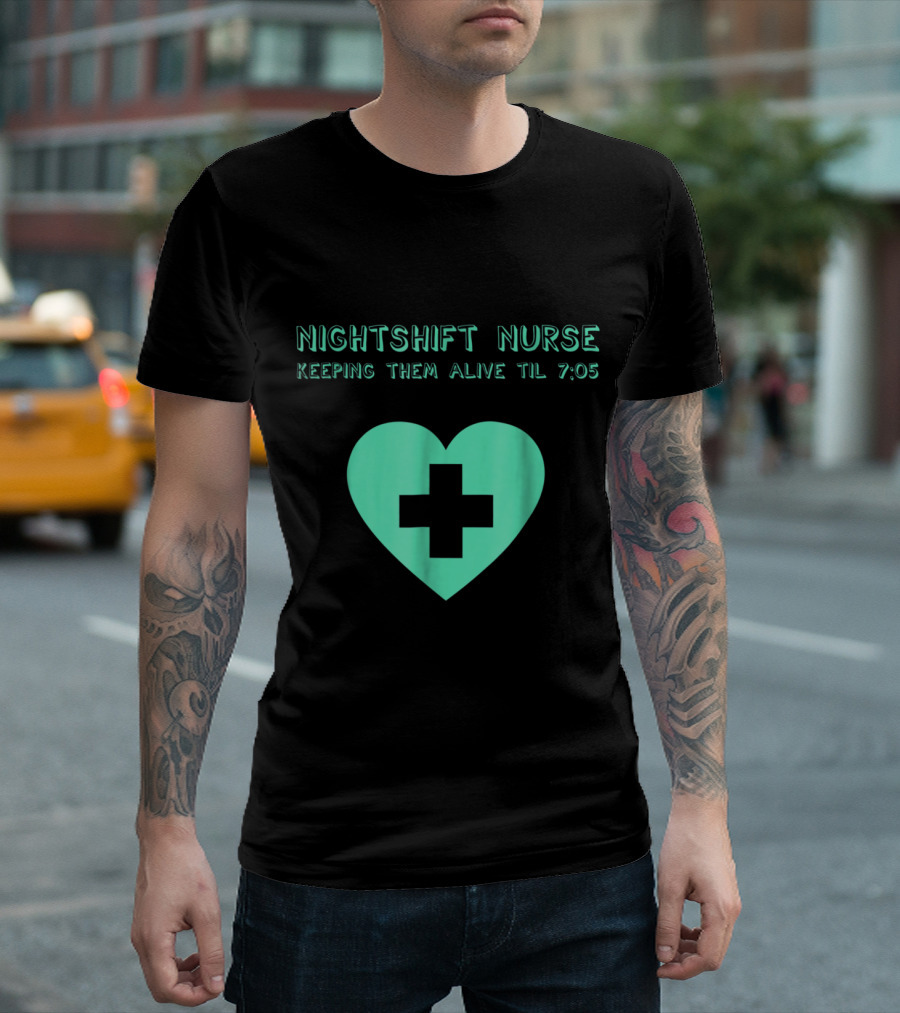 Nightshift Nurse Keeping Them Alive Til 7:05 Heart Cross T-Shirt