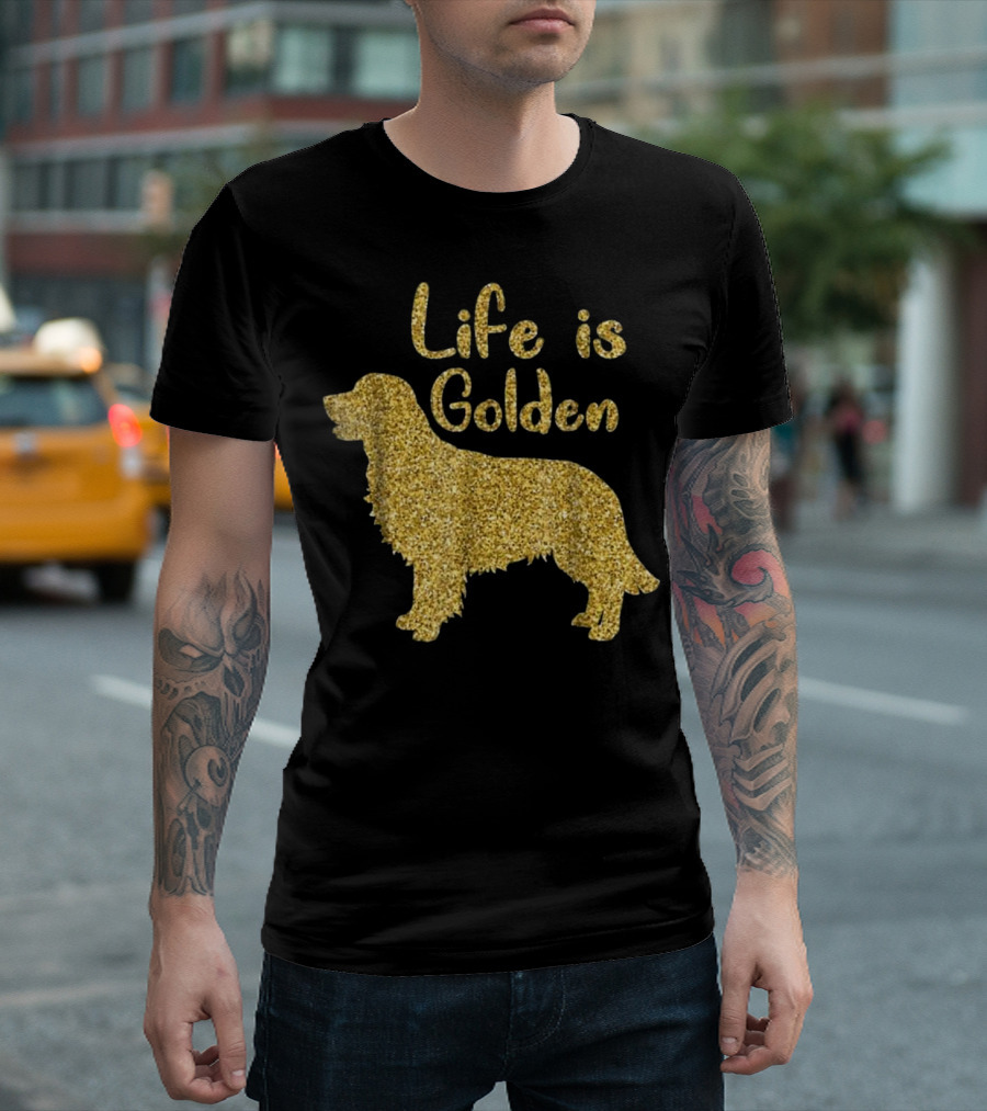 Golden Retriever Life is Golden Glitter T-Shirt