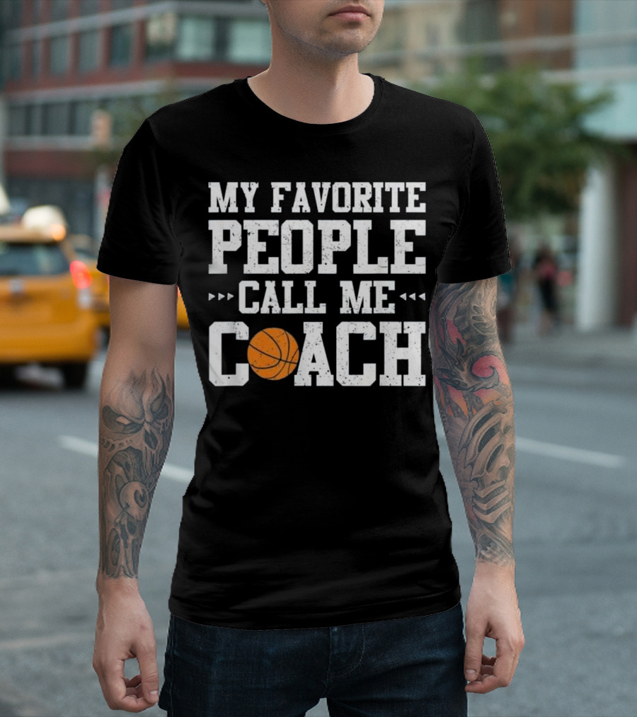 My Favorite People Call Me Coach Basketball T-Shirt