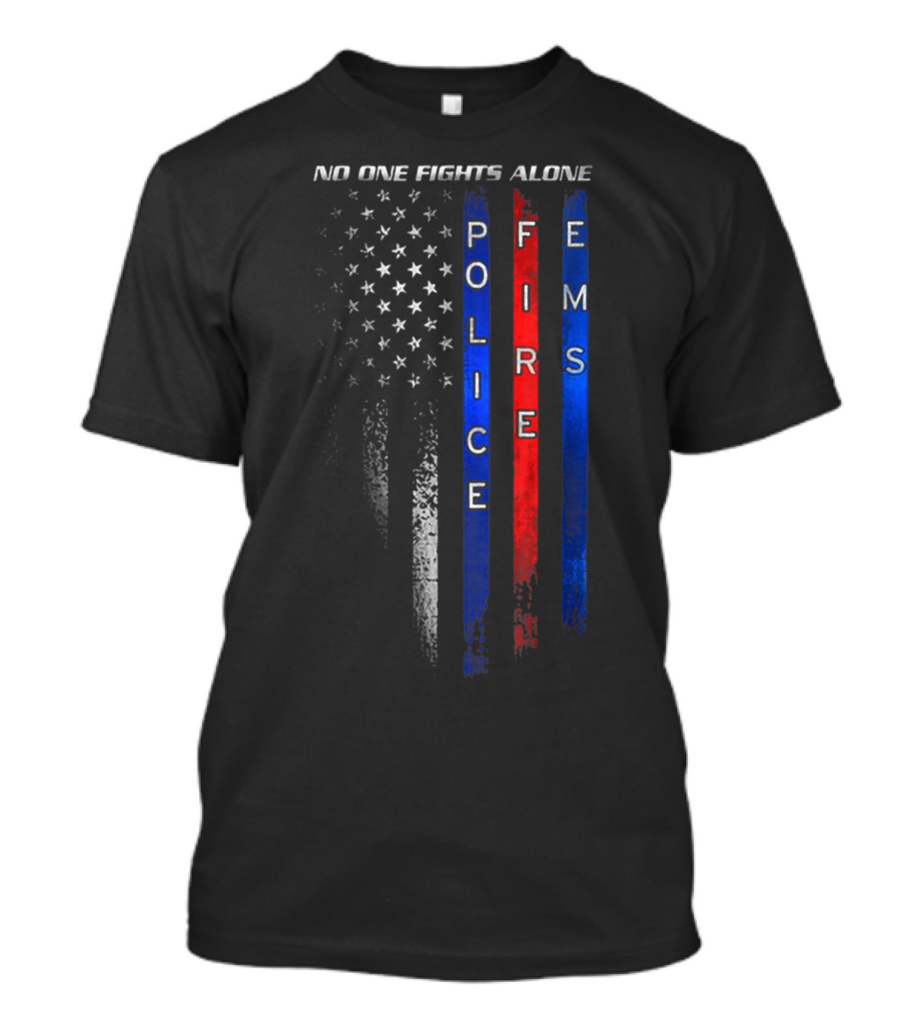 No One Fights Alone Police Fire EMS American Flag T-Shirt
