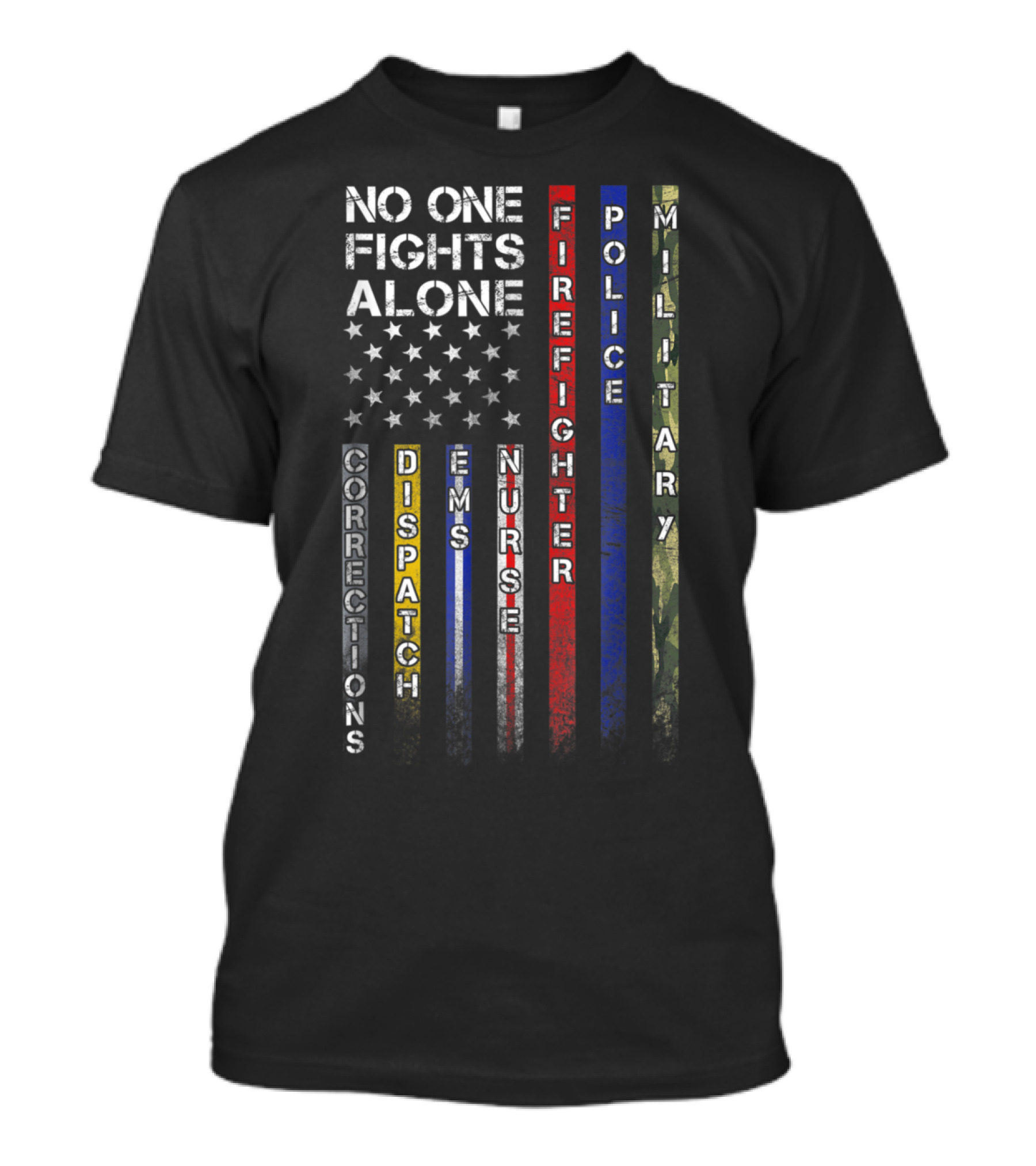 No One Fights Alone Corrections Dispatch EMS Nurse Firefighter Police Military T-Shirt