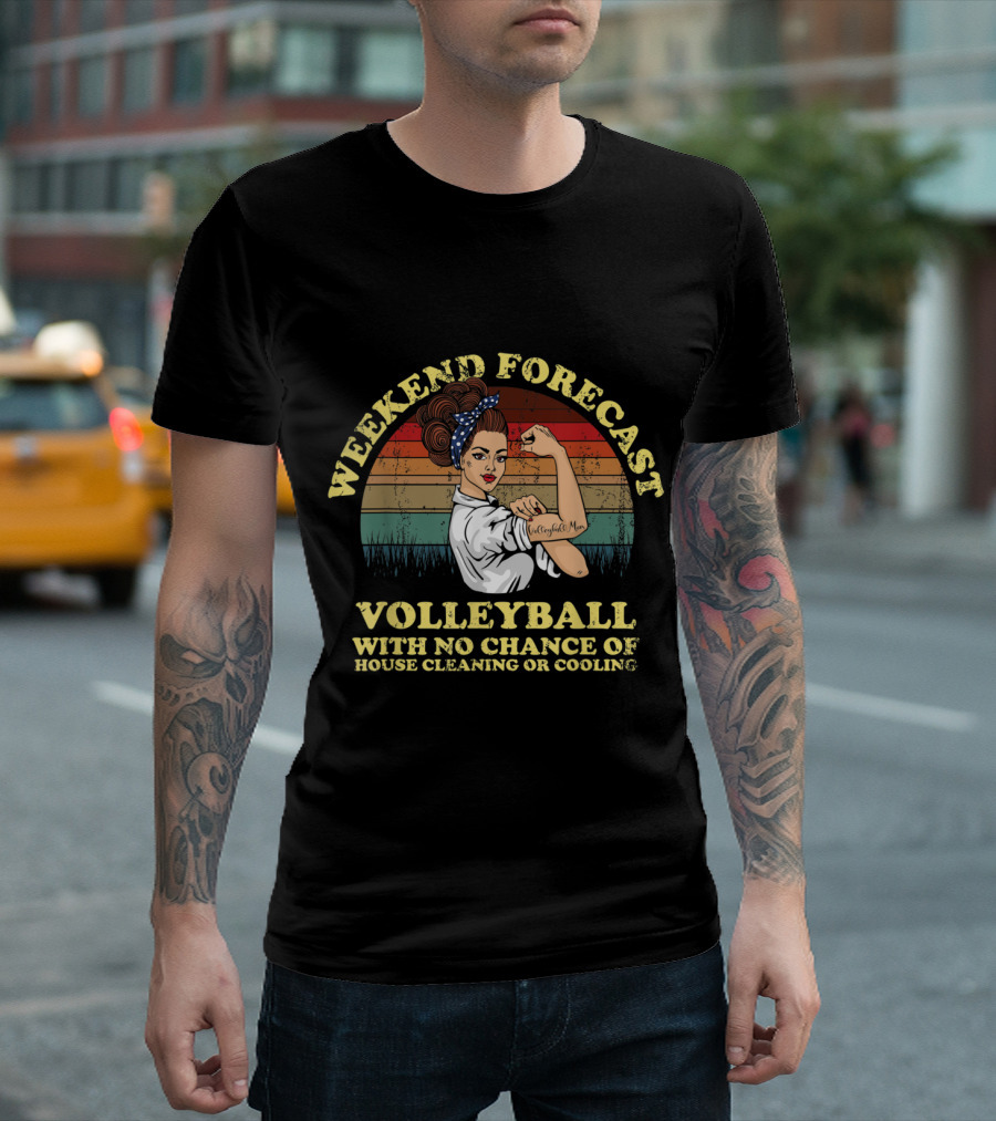 Weekend Forecast Volleyball with No Chance of House Cleaning or Cooling T-Shirt
