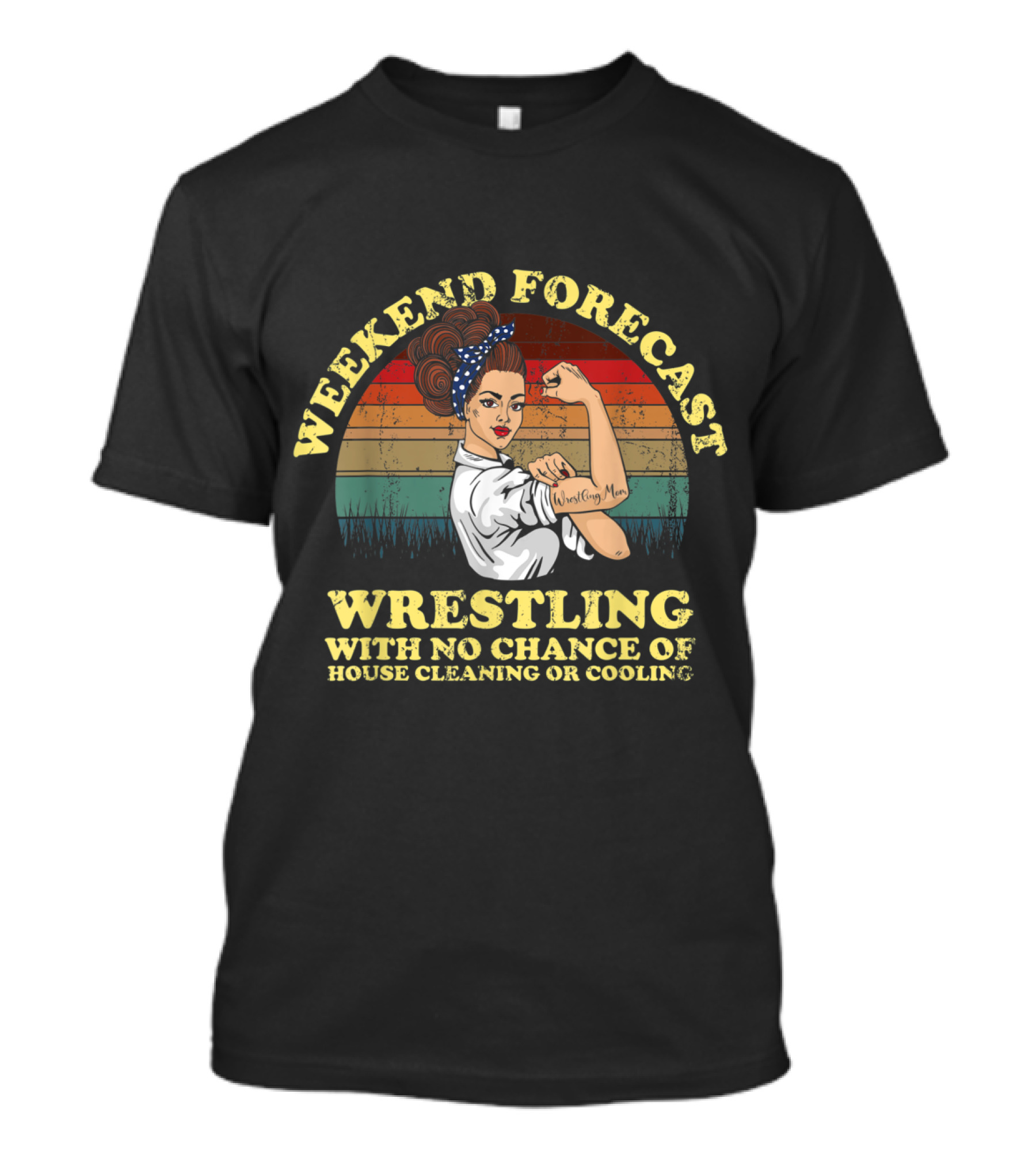 Weekend Forecast Wrestling With No Chance Of House Cleaning Or Cooking T-Shirt