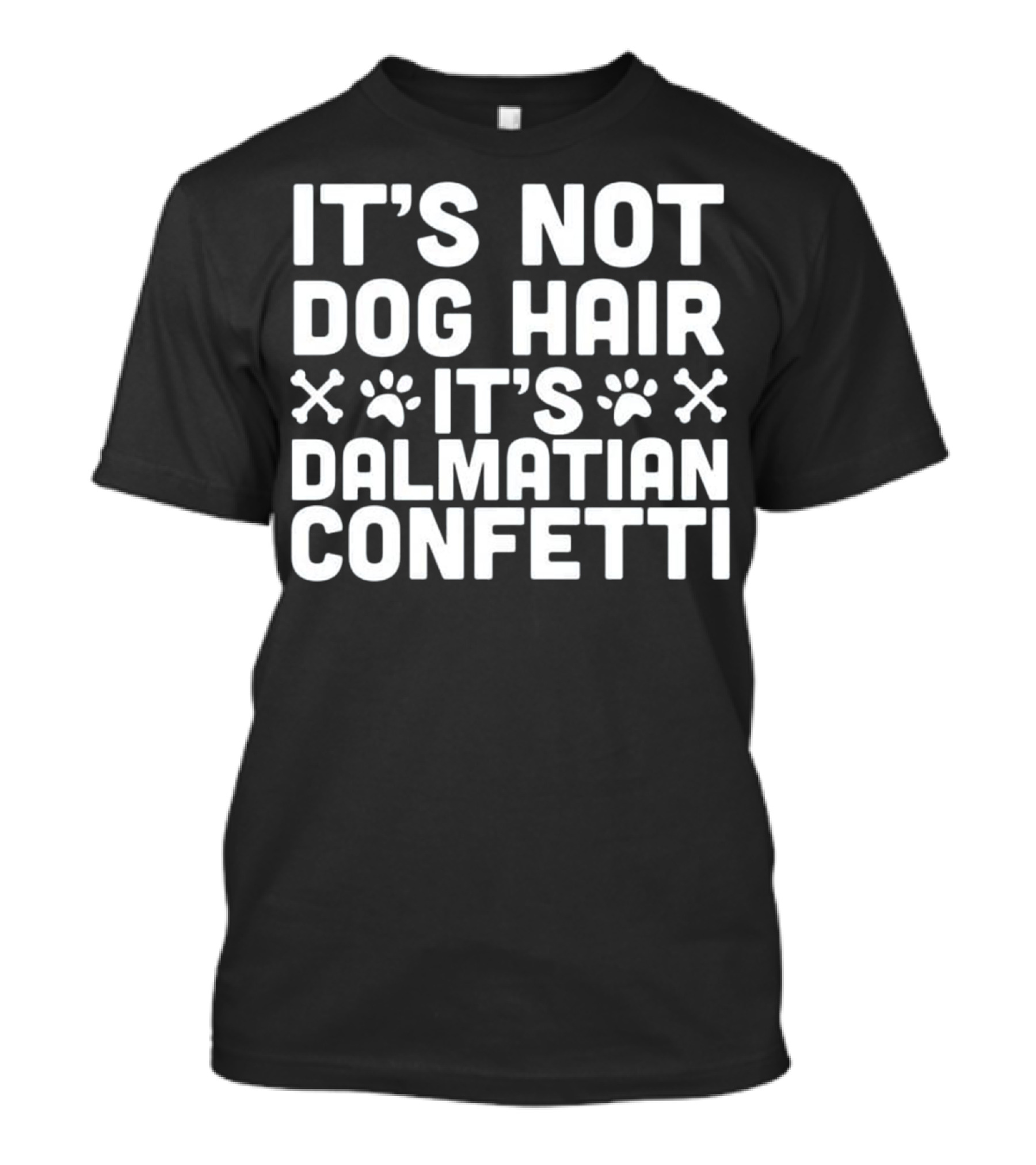 It's Not Dog Hair It's Dalmatian Confetti T-Shirt